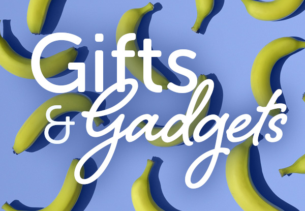 Gifts and Gadgets